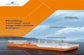 Floating storage and regasi cation - wartsila.com · BRINGING LNG TO AREAS WITH SITE LIMITATIONS A FLEXIBLE AND MOVABLE SOLUTION CONCEPTS ADAPTABLE TO CUSTOMER NEEDS Floating storage