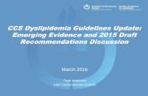 CCS Dyslipidemia Guidelines Update: Emerging Evidence and … · Dyslipidemia Guidelines Recommendations • We recommend that a cardiovascular risk assessment be completed every