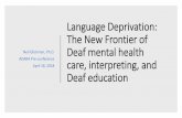 Language Deprivation: The New Frontier of Deaf mental ... · Some medical causes of deafness Social causes ... Language problems associated with CRS ... •Sudden and dramatic changes