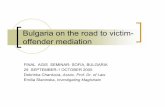 Bulgaria on the road to victim- offender mediationrestorativejustice.org/10fulltext/chankovadobrinkaemilia.pdf · Bulgaria on the road to victim-offender mediation FINAL AGIS SEMINAR-