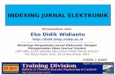 INDEXING JURNAL ELEKTRONIK - .: Eko Didik Widianto :.didik.blog.undip.ac.id/files/2014/12/2015-ums-indexing... · 2016-05-30 · INDEXING JURNAL ELEKTRONIK-----Workshop Pengelolaan