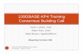 100GBASE-KP4 Training Consensus Building Call · 5 IEEE 802.3bj 100GBASE-KP4 training Keep same basic format as Clause 72