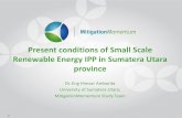 Present conditions of Small Scale Renewable Energy IPP in ... · Present conditions of Small Scale Renewable Energy IPP in Sumatera Utara province Dr. Eng Himsar Ambarita University