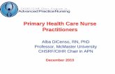 Primary Health Care Nurse Practitioners · Primary Health Care Nurse Practitioners Alba DiCenso, RN, PhD Professor, McMaster University CHSRF/CIHR Chair in APN December 2010