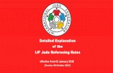 Detailed Explanation of the IJF Judo Refereeing Rules · Detailed Explanation of the IJF Judo Refereeing Rules (Version 26 October 2017) effective from 01 January 2018 • Slides