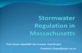 Fred Civian MassDEP Stormwater Coordinator Frederick ... · MA Stormwater Standards . 1. No new stormwater conveyances (e.g. outfalls) may discharge . untreated stormwater directly