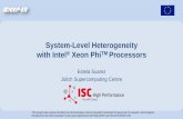 System-Level Heterogeneity with Intel Xeon … Heterogeneity with Intel® Xeon PhiTM Processors Estela Suarez Jülich Supercomputing Centre This project has received funding from the