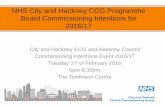 NHS City and Hackney CCG Programme Board Commissioning ... and Hackney CCG... · NHS City and Hackney CCG Programme Board Commissioning Intentions for 2016/17 City and Hackney CCG