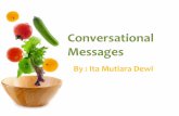 Conversational Messages - staff.uny.ac.idstaff.uny.ac.id/sites/default/files/pendidikan/ita-mutiara-dewi... · pertukaran peran pembicara dan pendengar ... Positif=memuji, negatif=mengkritik