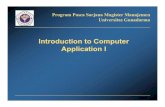 Introduction to Computer Application Iwsilfi.staff.gunadarma.ac.id/Downloads/files/1207/Aplikasi... · Program Pasca Sarjana Magister Manajemen Universitas Gunadarma Introduction