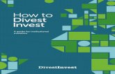 How to Divest Invest · 6 7 DivestInvest is the commitment to sell investments in fossil-fuel companies and invest in those companies providing the solutions to climate change, such