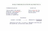 POLYMERIZATION KINETICSdrasmuss/ES360 Spring 2016... · 2006-08-30 · KINETICS OF STEP GROWTH POLYMERIZATION WHY BOTHER ? •How long does it take to make polymer ? •Can we speed