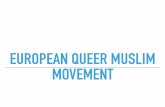 EUROPEAN QUEER MUSLIM MOVEMENT - ILGA … Introduction Group session Movie “European Queer Muslims” Presentation: “Queer Muslim Identity and Movement” Panel discussion ...
