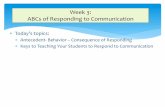 Week 3: ABCs of Responding to Communicationvkc.mc.vanderbilt.edu/assets/files/triad/webinar/webinar week 3... · ABCs of Responding to Communication ... Return greeting Making a choice