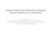Japanese Red Cross Musashino Hospital Disaster Medical ... · Disaster Medical Care Response Atsushi Katsumi ... Individual hospitals, clinics, home-visit-care or nursing-care facilities