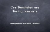 C++ Templates are Turing complete - ETH Zurich · with C++ types. Transition Function template  class Transition {}; // q0 a -> (q1,#) template