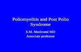 Poliomyelitis and Post Polio Syndromeorc.mums.ac.ir/images/orc/PPT/poliomylitis final.pdfWhat is Poliomyelitis? •polio= gray matter •Myelitis= inflammation of the spinal cord •This