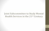 Joint Subcommittee to Study Mental Health …jchc.virginia.gov/1. Mental health svcs in 21st century.pdfThe Jt. Subcommittee also endorsed a proposal to extend its work for two years