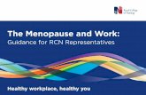 The Menopause and Work eat orpace eat ou The menopause and work guidance for RCN representatives Why is the menopause a workplace issue? With a predominately female workforce in health