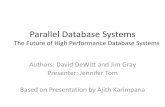 Parallel Database Systems fileParallel Database Systems The Future of High Performance Database Systems Authors: David DeWitt and Jim Gray Presenter: Jennifer Tom Based on Presentation