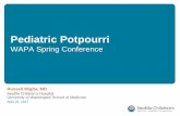 Pediatric Potpourri - wapameeting.com · –Suctioning –Supportive care –No medications shown to be reliably effective ... • If low risk labs, no LP needed • If bronchiolitis,