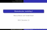 Biomolecular modeling I - KITcbp.cfn.kit.edu/downloads/CB-praktikum-WS2015/CB-praktikum-2015-1.pdf · Simulation { we need a model to describe the interactions of atoms { the quality