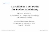 Curvilinear Tool Paths for Pocket Machining · Bieterman_IMA_3_16_01.ppt Curvilinear Tool Paths for Pocket Machining Michael Bieterman Mathematics & Computing Technology The Boeing