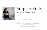 Berpikir Kritis - fk.uns.ac.idfk.uns.ac.id/.../materi/Critical_Thinking_2011_Prof_Bhisma_Murti.pdf · Berpikir Kritis (Critical Thinking) Prof Bhisma Murti Bagian Ilmu Kesehatan Masyarakat,
