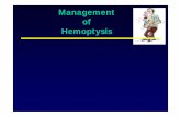 Management of Hemoptysis - gmch.gov.in lectures/Pulmonary Medicine... · Does the patient truly have hemoptysis? – GIT: Hematemesis Hemoptysis Hematemesis History Chest or Cardiac