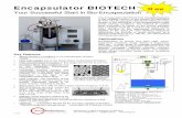 Encapsulator BIOTECH New - EncapBioSystems Inc. · Encapsulator BIOTECH Your Successful Start in Bio-Encapsulation Key Features Sterile Working Conditions in an autoclavable reaction