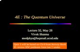 4E : The Quantum Universemodphys.ucsd.edu/4es04/slides/4electure32-may28.pdf4E : The Quantum Universe Lecture 32, May 28 Vivek Sharma modphys@hepmail.ucsd.edu Quiz 5 will be based