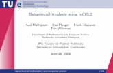 Behavioural Analysis using mCRL2 - Faculteit Wiskunde en …fstapper/talks/ipacfm2008-06-26.pdf · 7 Behavioural Analysis using mCRL2 Aad Mathijssen Bas Ploeger Frank Stappers Tim
