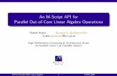 An M-Script API for Parallel Out-of-Core ... - hpca.uji.es file{rubio,quintana}@icc.uji.es High Performance Computing & Architectures Group Universidad Jaime I de Castell´on (Spain)