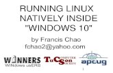 RUNNING LINUX NATIVELY INSIDE WINDOWS 10 · go to the Linux kernel are translated into "Windows NT" kernel calls. Real computer 8 "Windows 10" with "Anniversary Update" "Windows Subsystem