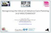Recognizing the Value of Advance Care Planning and MOLST ... · Recognizing the Value of Advance Care Planning and MOLST/eMOLST . Objectives • Define value of MOLST, a key pillar
