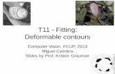 T11 - Fitting: Deformable contoursmcoimbra/lectures/VC_1314/VC_1314_T11_KGrauman...T11 - Fitting: Deformable contours Computer Vision, FCUP, 2013 Miguel Coimbra Slides by Prof. Kristen