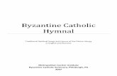 Byzantine Catholic Hymnal - byzcath.orgbyzcath.org/.../wp-content/uploads/2014/07/ByzantineCatholicHymnal.pdf · Byzantine Catholic Hymnal Traditional Spiritual Songs and Hymns of