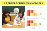 5.4 SUBTRACTING POLYNOMIALS - HOMEWORK · Subtracting Polynomials (3x² – 4x) – (2x² – 6x) 2. ADD ZERO PAIRS if necessary 1. TAKE AWAY the appropriate number of tiles • You