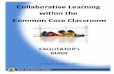Collaborative Learning within the Common Core Classroom · Collaborative Learning within the Common Core Classroom FAILITATORs GUIDE . ... tone for the learning environment for that