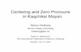 Centering and Zero Pronouns in Kaqchikel Mayan - SFU.cahedberg/Hedberg_IPrA_Final.pdf · Centering and Zero Pronouns in Kaqchikel Mayan Nancy Hedberg ... i yamer x-e-kom-s-es pa-b’ey
