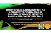 EFFECT OF ZINC SUPPLEMENTATION AS A TREATMENT OF PNEUMONIA ...apacph2015.fkm.ui.ac.id/ppt/23 October 2015/5. FP Infectious B... · A TREATMENT OF PNEUMONIA IN CHILDREN: SYSTEMATIC
