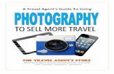 A Travel Agent’s Guide To Using · For general information on SMP publications and ... Keep your camera focused on selling travel and all things will work as ... Even if you have
