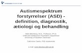 Autismespektrum forstyrrelser (ASD) - definition ... · Autismespektrum forstyrrelser (ASD) - definition, diagnostik, ætiologi og behandling Niels Bilenberg, M.D., Professor, Ph.D.