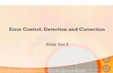 Error Control: Detection and Correction · Error Control: Detection and Correction Slide Set 9. ... Cyclic Redundancy Check ... • The number of redundant bits needed depends on