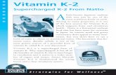 Vitamin K-2 · contains a highly potent vitamin K-2 . Compared with vitamin K-1, K-2 has comparable benefits, but has higher circulation concentrations in more varied areas of the