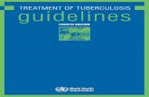 TreaTmenT of Tuberculosis guidelines - lpnh.go.th · cal to detect MDR-TB promptly so that an effective regimen can be started. Third, detecting MDR-TB will require expansion of DST