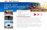 HOT DIP GALVANIZED - AK Steel · HOT DIP GALVANIZED STEEL, known as ZINCGRIP® Steel, is continuously coated on both sides with a zinc coating. The hot dip process, pioneered by AK