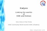 Linking the worlds of KDE and Debian · Linking the worlds of KDE and Debian ... Debian integration Develop missing GUI administration tools Improve the communication with the Desktop