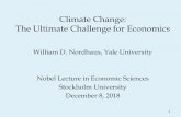 Climate Change: The Ultimate Challenge for Economics · Climate Change: The Ultimate Challenge for Economics William D. Nordhaus, Yale University Nobel Lecture in Economic Sciences.