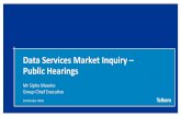 Data Services Market Inquiry – Public Hearings · Data Services Market Inquiry –Public Hearings –18 October 2018 3 Key themes 1. A broad view of access to data is needed.This